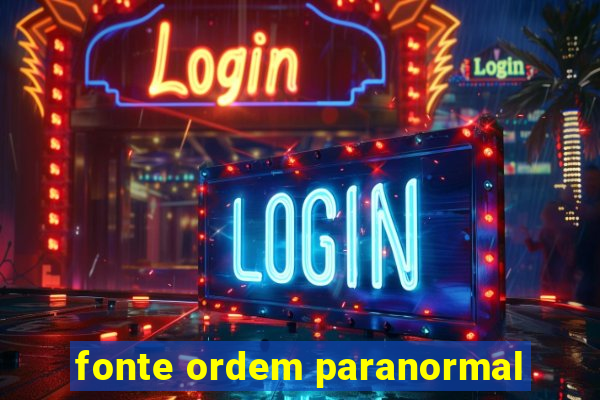 fonte ordem paranormal